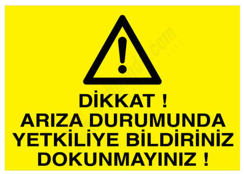 Dikkat Arıza Durumunda Yetkiliye Bildiriniz Dokunmayınız