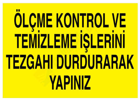 Ölçme Kontrol Ve Temizleme İşlerini Tezgahı Durdurarak Yapınız
