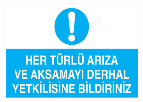 Her Türlü Arıza Ve Aksamayı Derhal Yetkilisine Bildiriniz