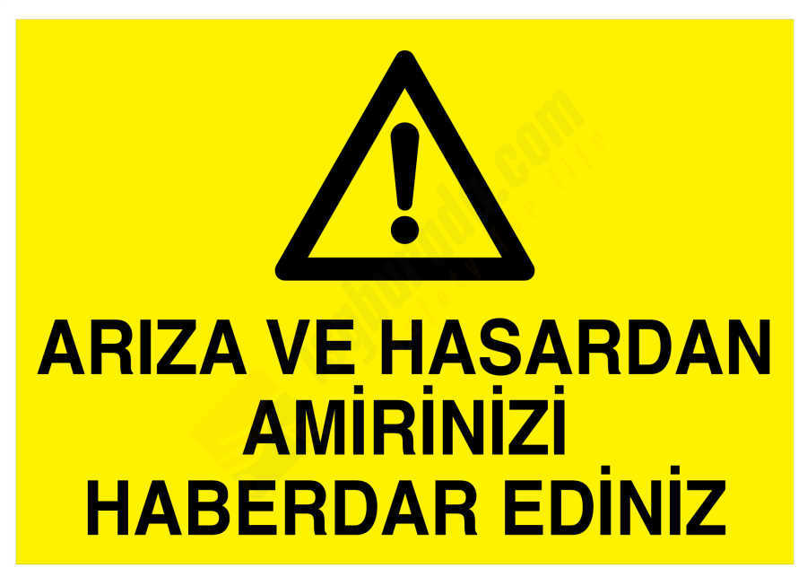 Arıza ve Hasardan Amirinizi Haberdar Ediniz