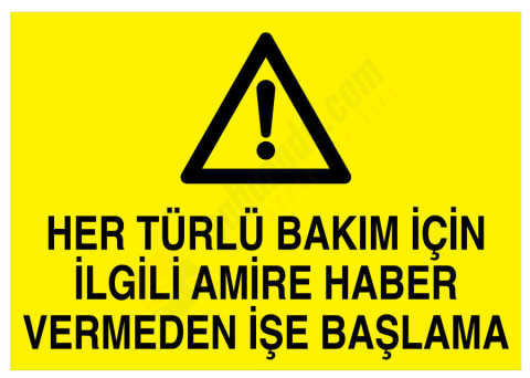 Her Türlü Bakım İçin İlgili Amire Haber Vermeden İşe Başlama