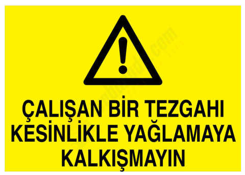 Çalışan Bir Tezgahı Kesinlikle Yağlamaya Kalkışmayın