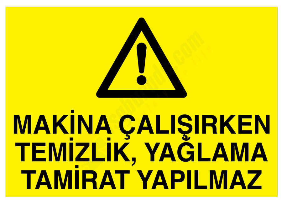Makina Çalışırken Temizlik Yağlama Tamirat Yapılmaz