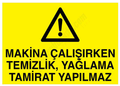 Makina Çalışırken Temizlik Yağlama Tamirat Yapılmaz