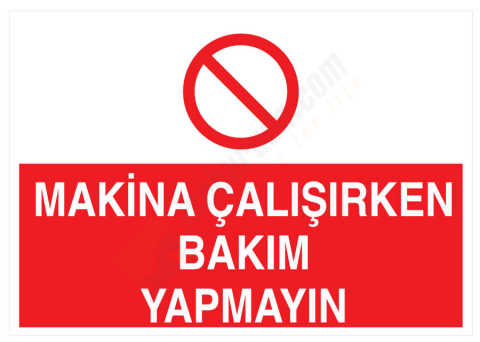 Makina Çalışırken Bakım Yapmayın