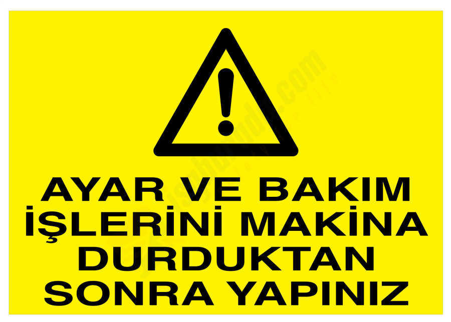 Ayar Ve Bakım İşlerini Makina Durduktan Sonra Yapınız