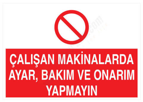 Çalışan Makinalarda Ayar Bakım Ve Onarım Yapmayın
