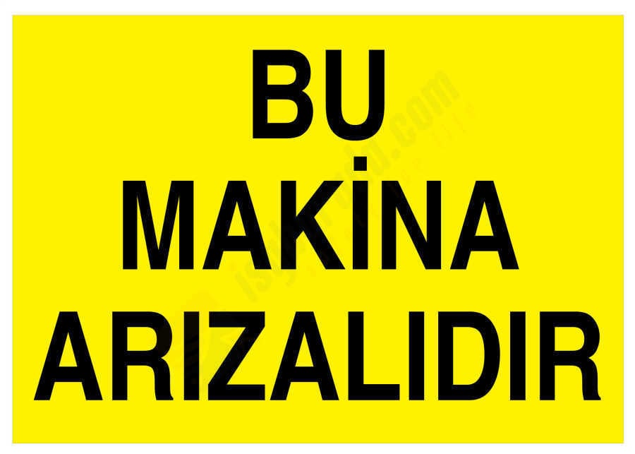 Bu Makina Arızalıdır İş Güvenliği Levhası