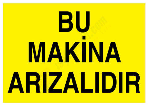 Bu Makina Arızalıdır İş Güvenliği Levhası