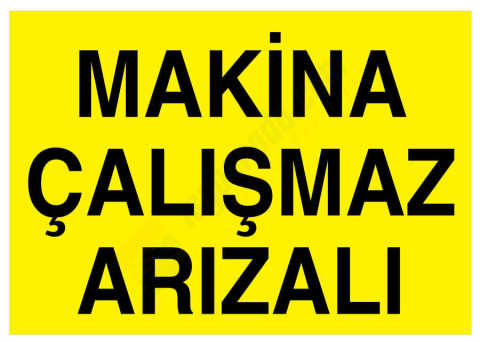 Makina Çalışmaz Arızalı İş Güvenliği Levhası