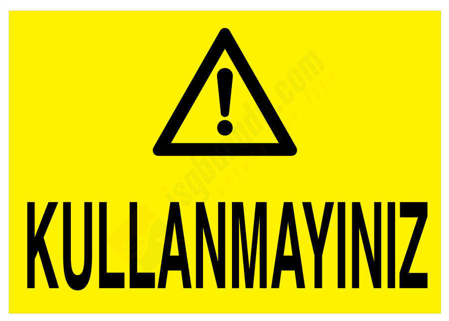 Kullanmayınız İş Güvenliği Levhası