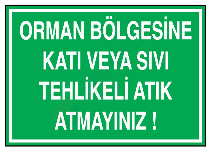 Orman Bölgesine Katı Veya Sıvı Tehlikeli Atık Atmayınız