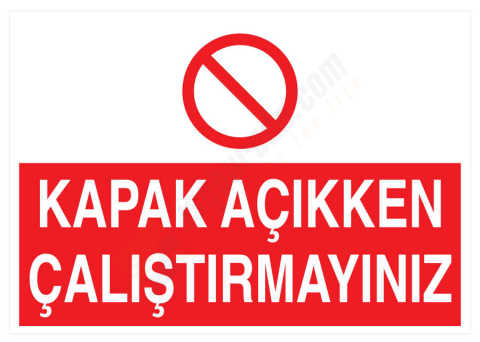 Kapak Açıkken Çalıştırmayınız