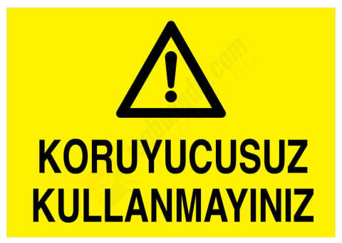 Koruyucusuz Kullanmayınız