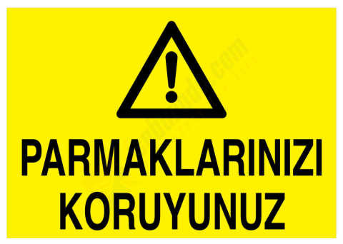 Parmaklarınızı Koruyunuz İş Güvenliği Levhası