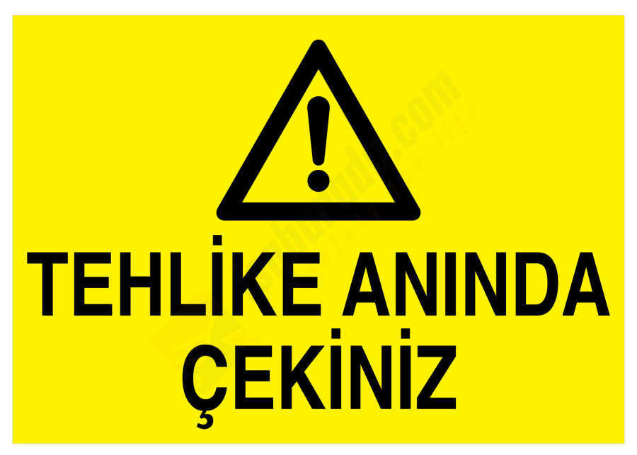 Tehlike Anında Çekiniz