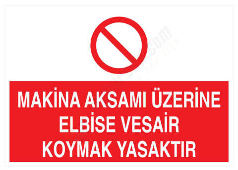 Makina Aksamı Üzerine Elbise Vesair Koymak Yasaktır