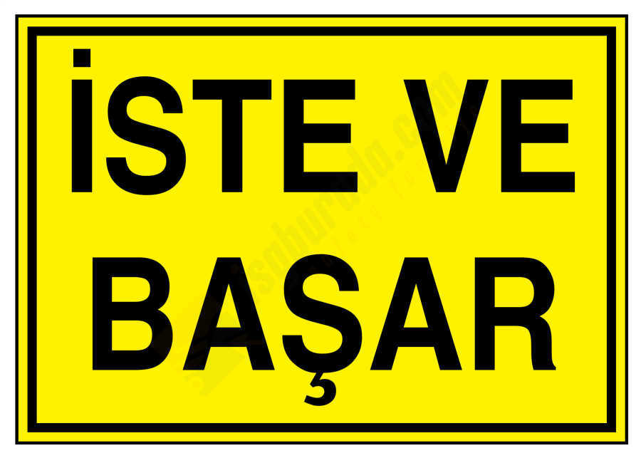 İste ve Başar İş Güvenliği Levhası