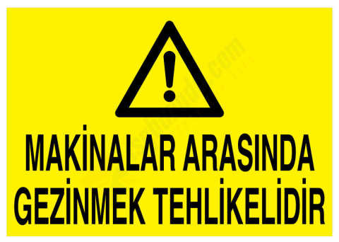 Makinalar Arasında Gezinmek Tehlikelidir