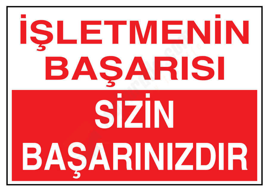 İşletmenin Başarısı Sizin Başarınızdır