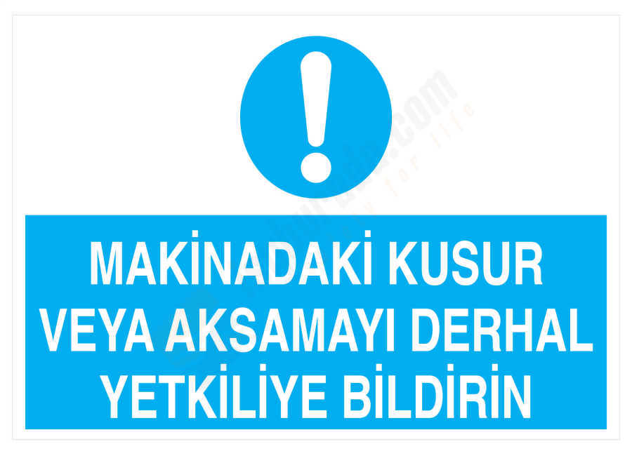 Makinadaki kusur veya aksamayı Derhal Yetkiliye Bildirin