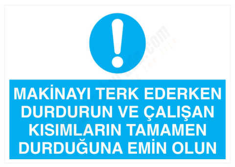Makinayı Terk Ederken Durdurun Ve Çalışan Kısımların Tamamen Durduğuna Emin Olun