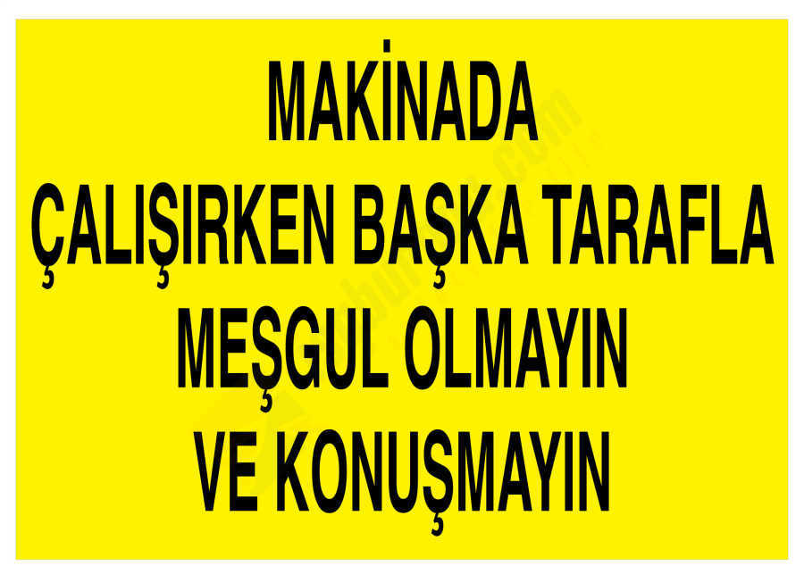 Makinada Çalışırken Başka Tarafla Meşgul Olmayın Ve Konuşmayın
