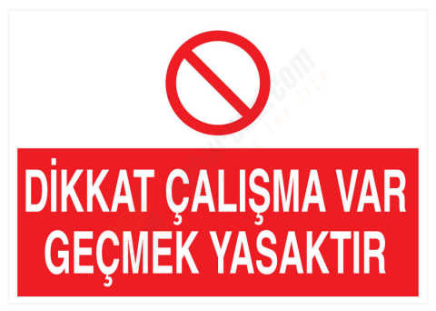 Dikkat Çalışma Var Geçmek Yasaktır