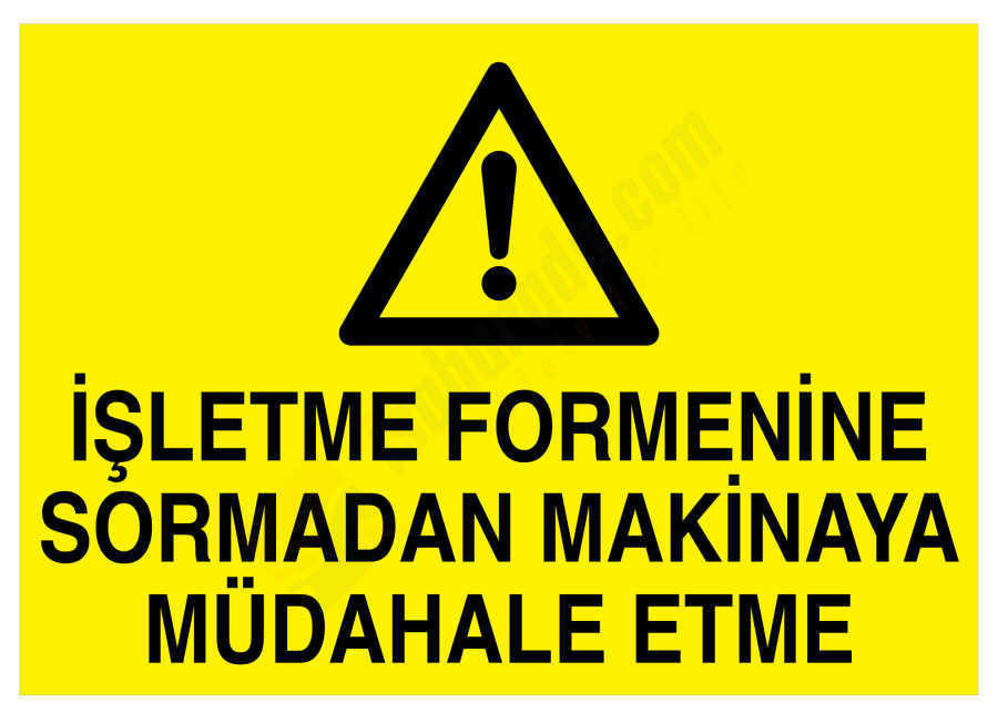 İşletme Formenine Sormadan Makinaya Müdahale Etme