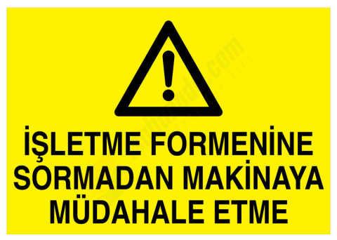 İşletme Formenine Sormadan Makinaya Müdahale Etme