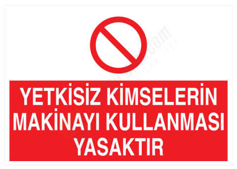 Yetkisiz Kimselerin Makinayı Kullanması Yasaktır