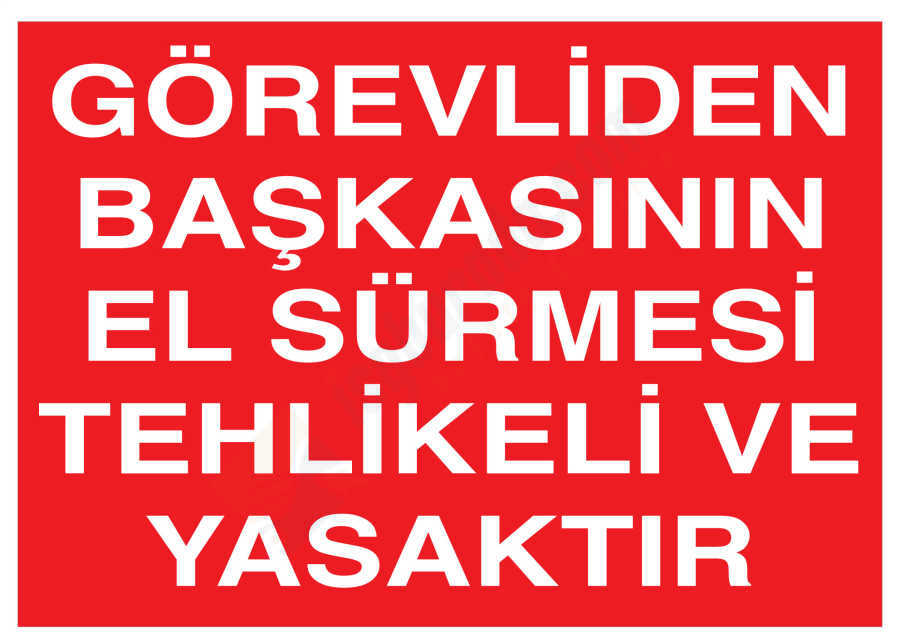 Görevliden Başkasının El Sürmesi Tehlikeli Ve Yasaktır