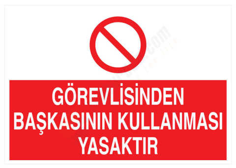 Görevlisinden Başkasının Kullanması Yasaktır