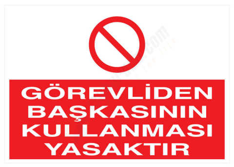 Görevliden Başkasının Kullanması Yasaktır