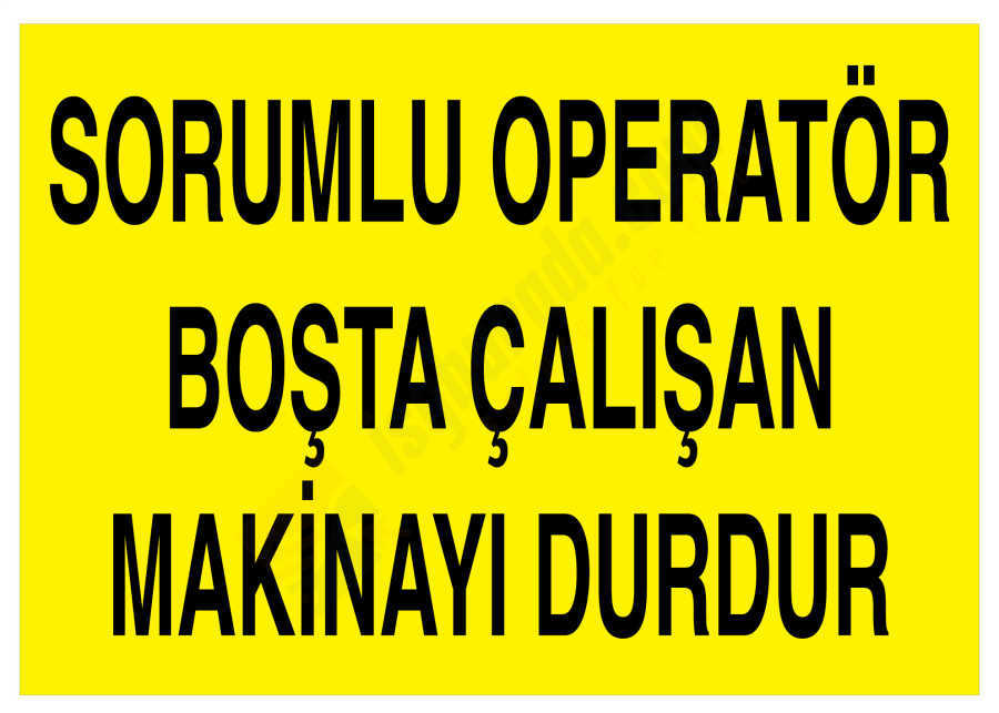 Sorumlu Operatör Boşta Çalışan Makinayı Durdur İş Güvenliği