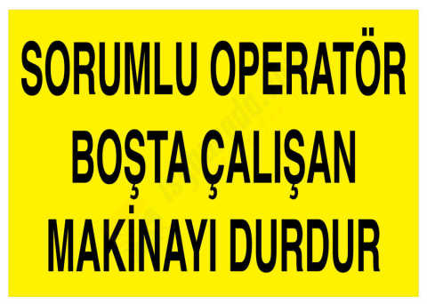 Sorumlu Operatör Boşta Çalışan Makinayı Durdur İş Güvenliği