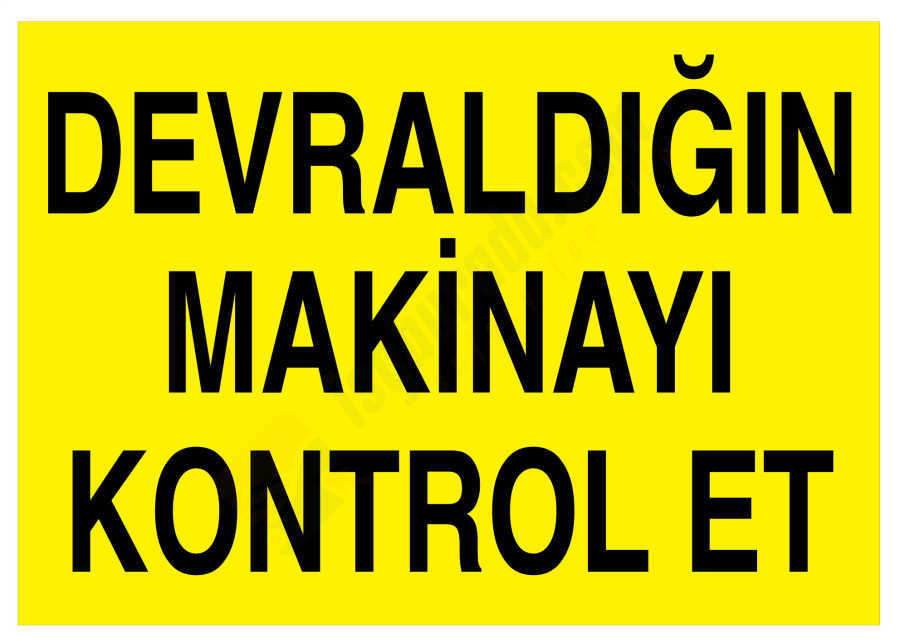 Devraldığın Makinayı Kontrol Et İş Güvenliği