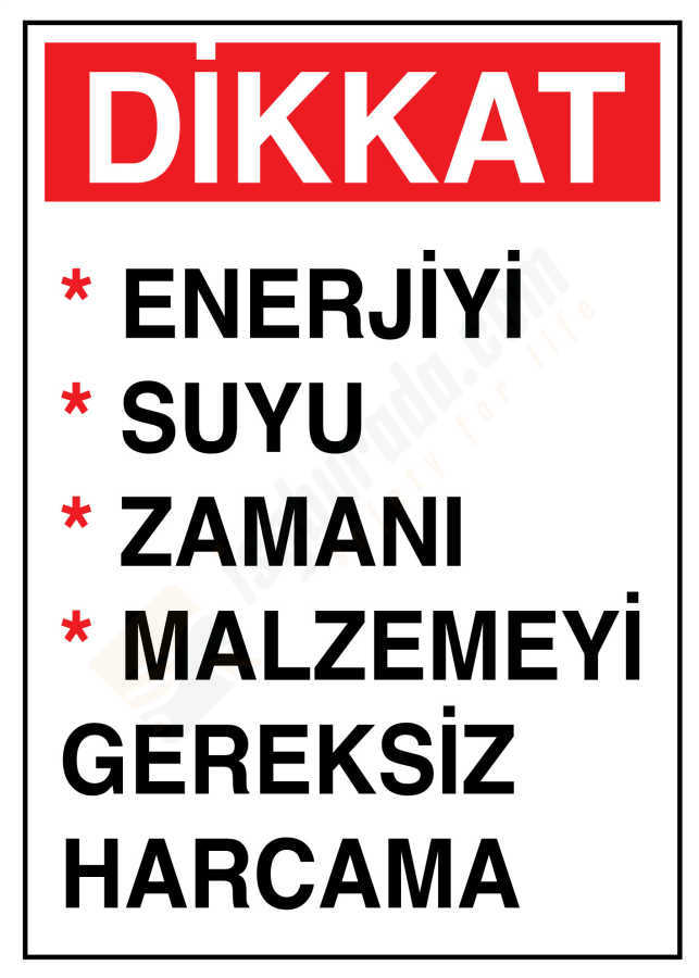 Dikkat Enerjiyi Suyu Zamanı Malzemeyi Gereksiz Harcama