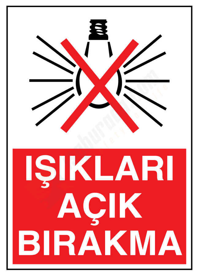 Işıkları Açık Bırakma İş Güvenliği Levhası
