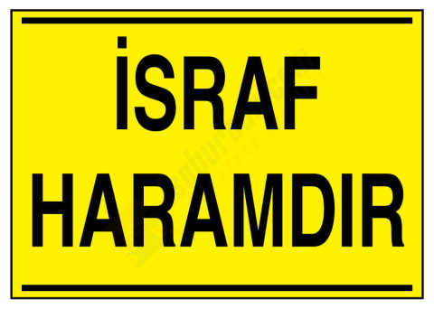 İsraf Haramdır İş Güvenliği Levhası