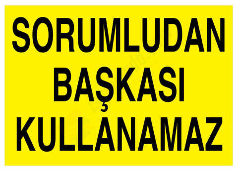 Sorumludan Başkası Kullanamaz İş Güvenliği