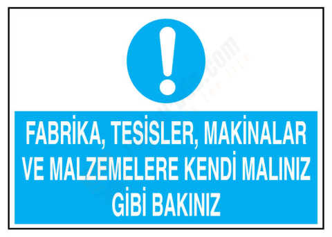 Fabrika Tesisler Makinalar ve Malzemelere Kendi Malınız Gibi Bakınız
