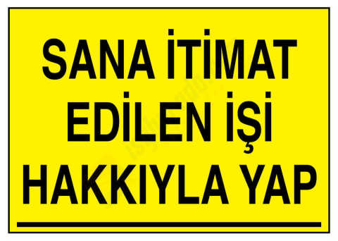 Sana İtimat Edilen İşi Hakkıyla Yap