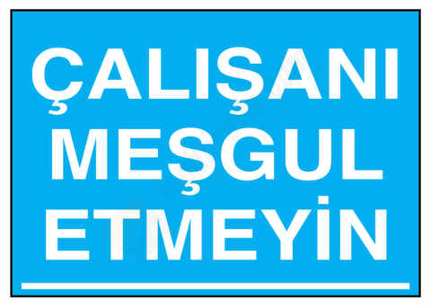 Çalışanı Meşgul Etmeyin