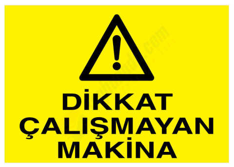 Dikkat Çalışmayan Makina İş Güvenliği