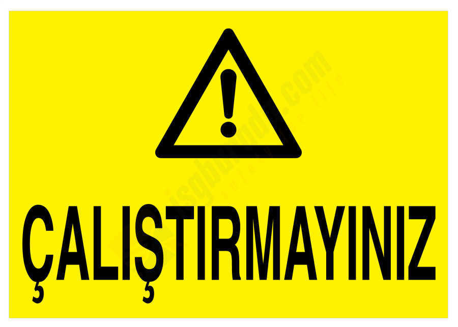 Çalıştırmayınız İş Güvenliği Levhası