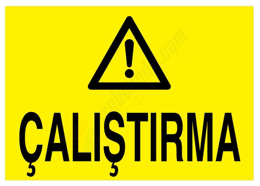 Çalıştırma İş Güvenliği Levhası