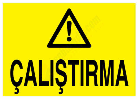 Çalıştırma İş Güvenliği Levhası
