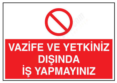 Vazife Ve Yetkiniz Dışında İş Yapmayınız