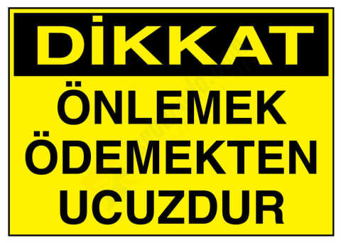 Dikkat Önlemek Ödemekten Ucuzdur